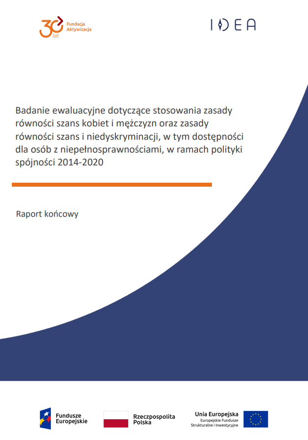 Badanie ewaluacyjne dotyczące stosowania zasady równości szans kobiet i mężczyzn oraz zasady równości szans i niedyskryminacji, w tym dostępności dla osób z niepełnosprawnościami, w ramach polityki spójności 2014-2020 oraz oceny realizacji Rządowego Programu Dostępność Plus 2018-2025